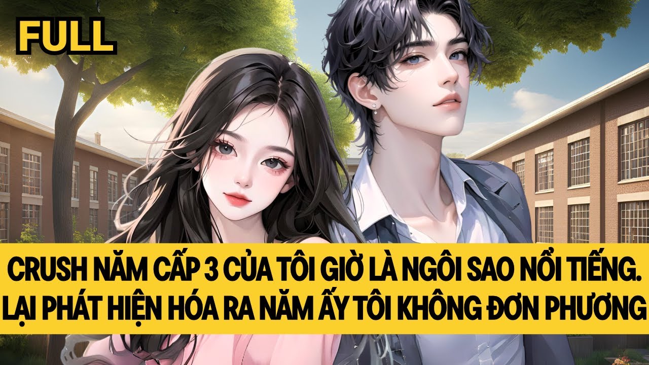 [FULL] HÓA RA NĂM THÁNG ẤY TÔI KHÔNG ĐƠN PHƯƠNG