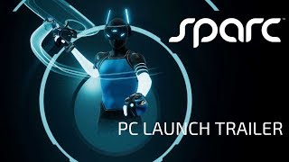 Sparc – Out Now on Oculus Rift & HTC Vive | PC Launch trailer