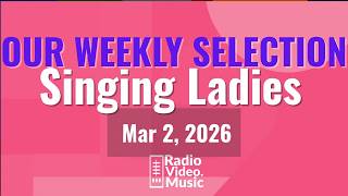 New Music Video Releases -  Mar 2, 2026 - Singing Ladies