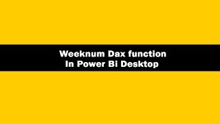Weeknum Dax Function Power bi || Weeknum Dax Function || Weeknum Dax Function laxmi skills