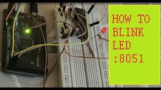 How to  Blink LED using 8051.