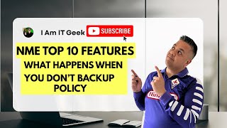 NME Top 10 Features - What Happens When You Don't Backup Policies