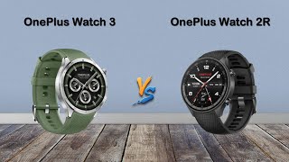 OnePlus Watch 3 vs OnePlus Watch 2R