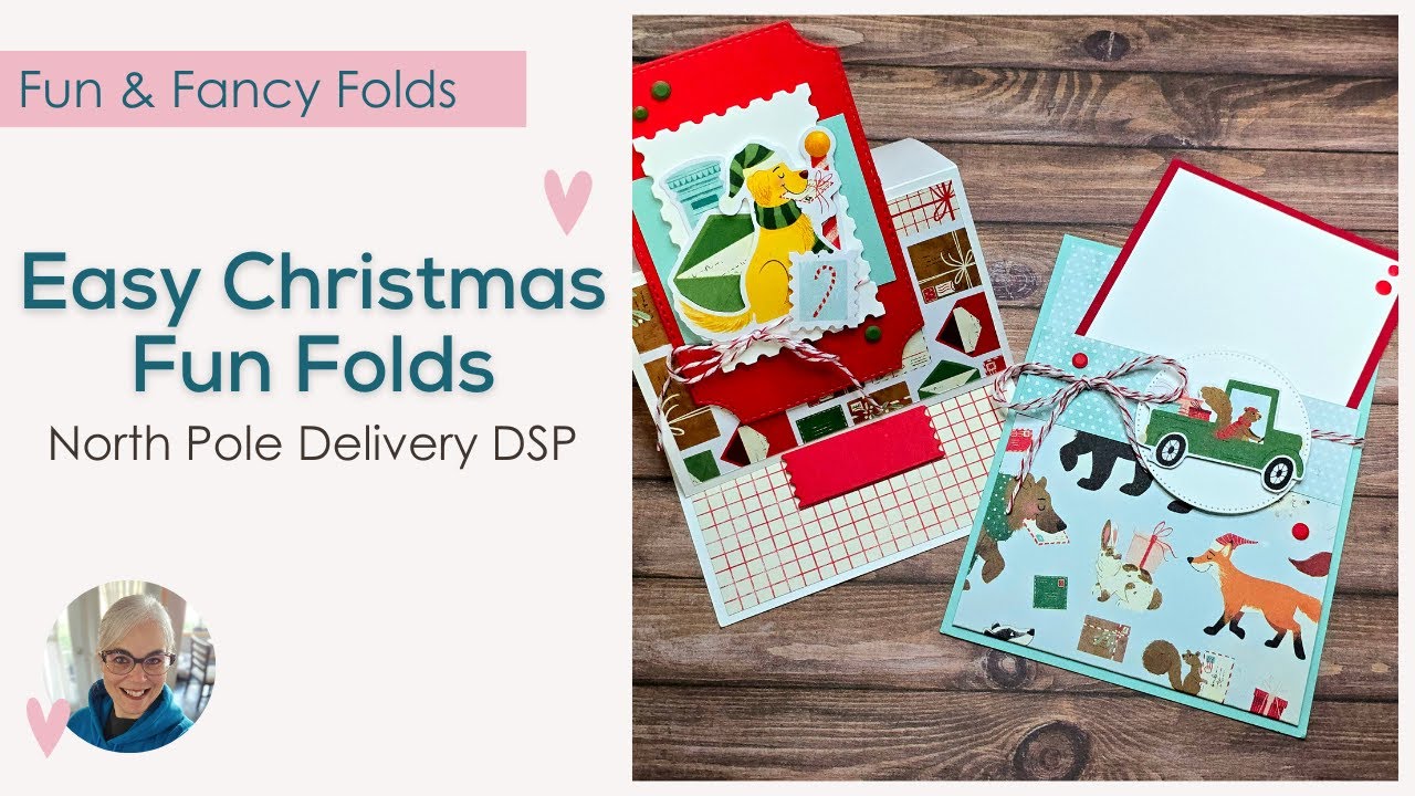 Quick & Easy Christmas Fun Folds Using North Pole Delivery DSP