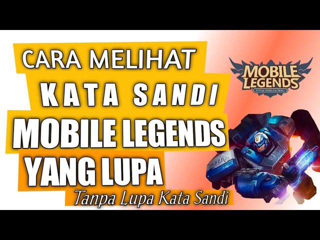 Cara Melihat Kata Sandi Mobile Legends Yang Lupa 