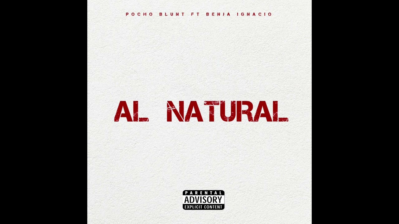 AL NATURAL - POCHO BLUNT FT BENJA IGNACIO