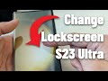 How to change the Samsung Galaxy S23 Ultra series Lock Screen