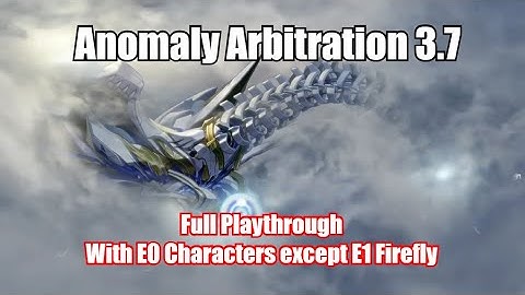 Honkai Star Rail - Anomaly Arbitration Endgame 3.7 All Showcase with E0 Characters Except Firefly E1