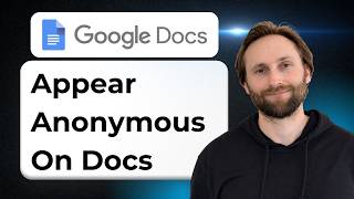 How to Appear Anonymous on Google Docs [2026 Guide]