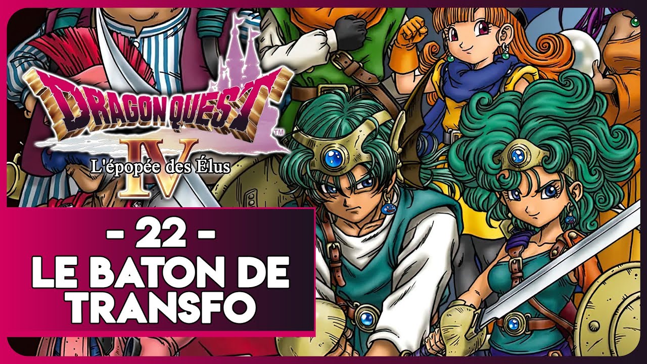 DRAGON QUEST IV : L'ÉPOPÉE DES ÉLUS #22 - LE BÂTON DE TRANSFORMATION