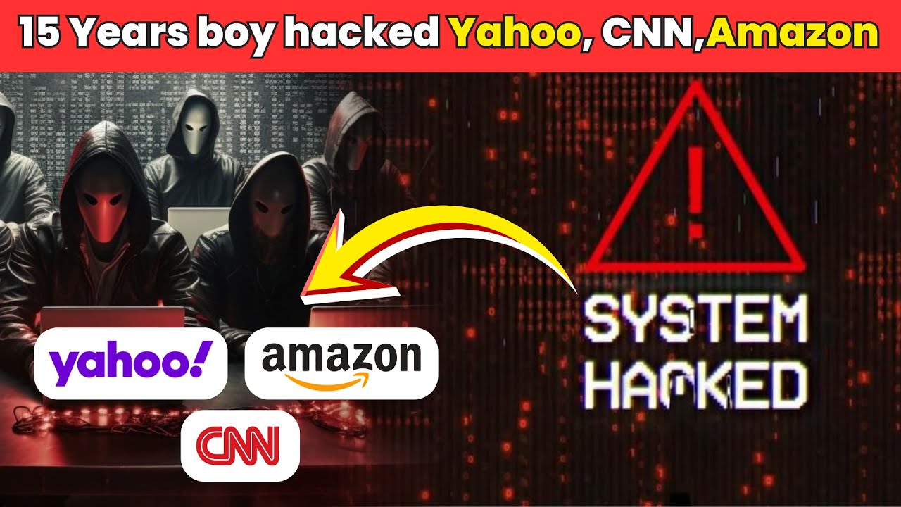 15 Years boy hacked Yahoo, CNN,Amazon | Teen Who Caused a Global ...