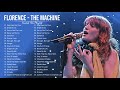 Florence - T. Machine Greatest Hits Full Album - Best songs of Florence - T. Machine