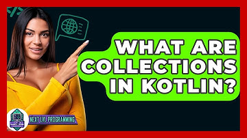 What Are Collections In Kotlin? - Next LVL Programming