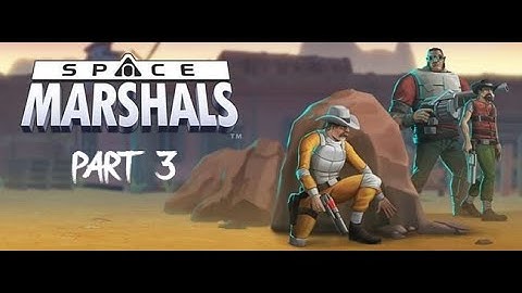 Space Marshals 2 Walkthrough Gameplay Part 3