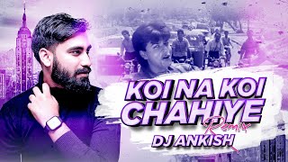 Koi Na Koi Chahiye Pyar Karne Wala (Exclusive  Remix) - DJ Ankish || Deewana | Shahrukh Khan