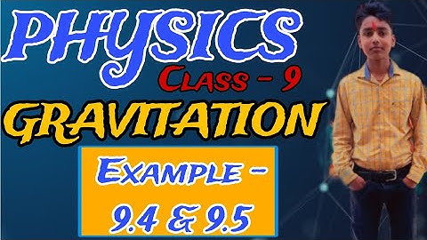 Science class 9 | Gravitation chapter Example 9.4 & 9.5  | Physics example 9.4 & 9.5 solved