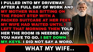 I Came Home And Found My Mother Sitting On The Doorstep With Her Suitcase My Wife Had Told Her..