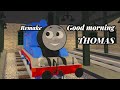 Good morning Thomas remakes part 1 :)