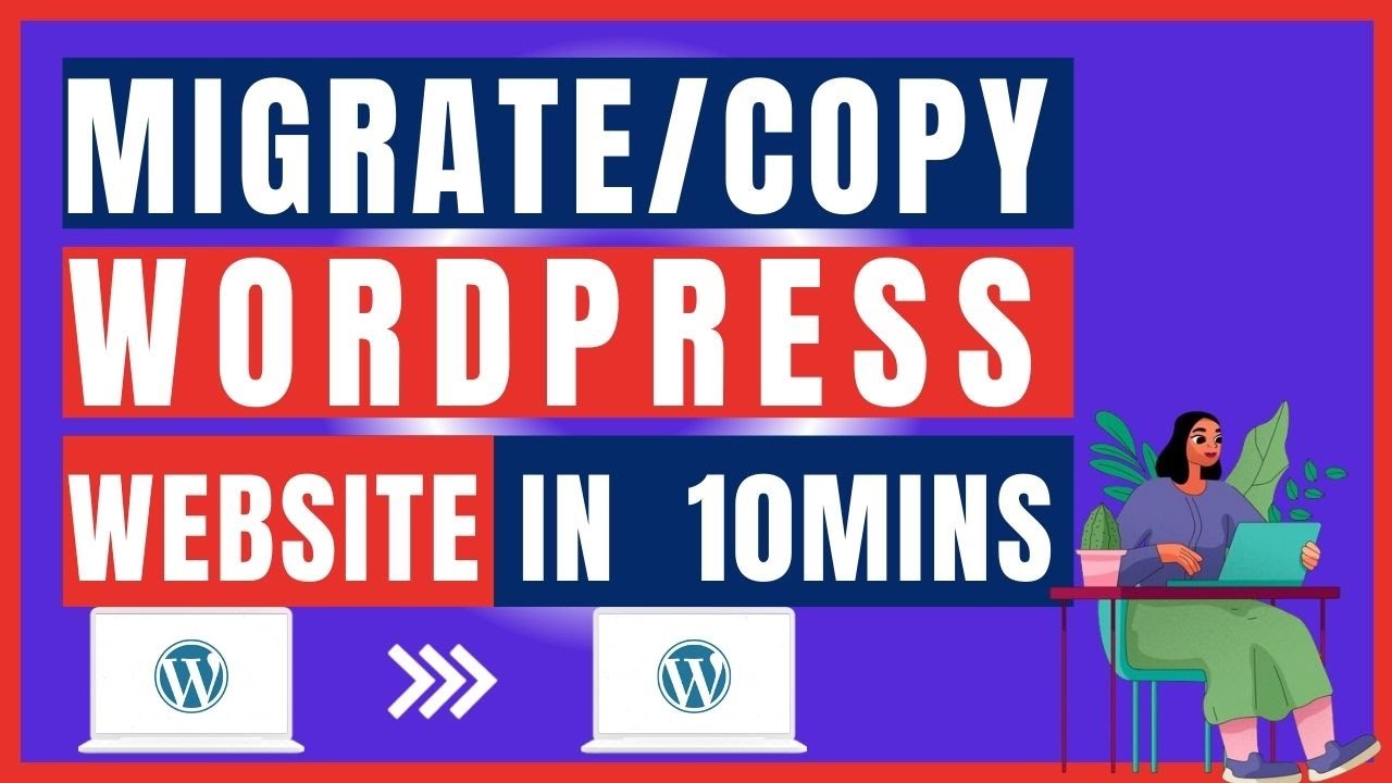 How To Migrate Your Wordpress Website Quickly & For Free! - YouTube