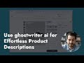 Use ghostwriter ai for Effortless Product Descriptions in Just a Few Clicks!