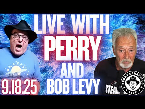 Live with Perry and Bob Levy!! 9.18.25 Perry Caravello Live (PCL)