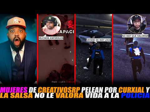 MUJERES DE CREATIVOSRP PELEAN POR CURXIAL Y LA SALSA NO LE VALORA VIDA A LA POLICÍA 😱