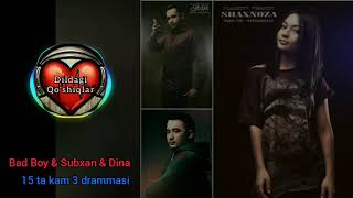 Bad Boy & Subxan & Dina (Baby Girl) - 15 ta kam 3 drammasi (music version)