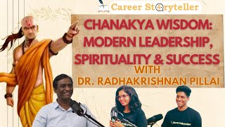 Chanakya Neeti for Spirituality,Growth & Leadership with Dr. Radhakrishnan Pillai|Career Storyteller