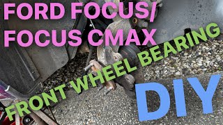 Ford Focus / Focus CMAX - Front Wheel Bearing Replacement - DIY Guide
