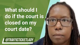 What Do I Do If The Court Is Closed On My Court Date?? // Traffic Ticket Lady #trafficlawyer