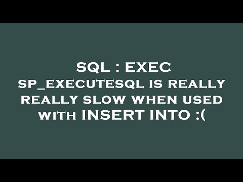 SQL : EXEC sp_executesql is really really slow when used with INSERT INTO :(