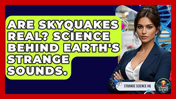 Are Skyquakes Real? Science Behind Earth