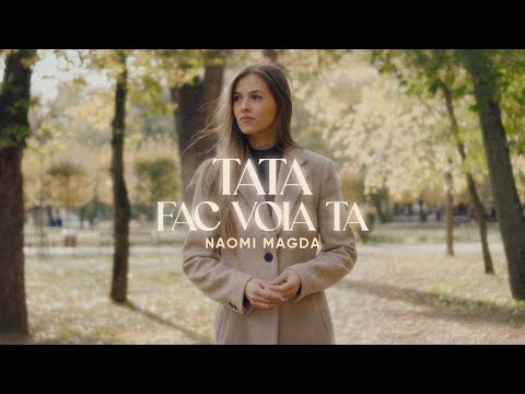 Tata Fac Voia Ta Naomi Magda Official Video