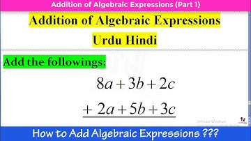 How to Add Algebraic Expressions || Urdu Hindi || | Part 5 || Algebra By Sir Naimat Ullah