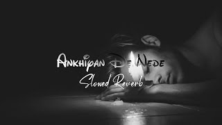 Ankhiyan De Nede (Slowed Reverb) Jordan Sandhu Ft. Gidarh Singhi & Rubina Bajwa