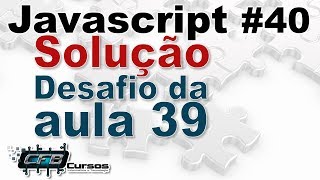 Curso de Javascript #40 - Solução desafio da aula 39
