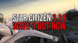 Star Citizen Alpha 3.11 Wave 1 OUT NOW - Patch Notes & Features