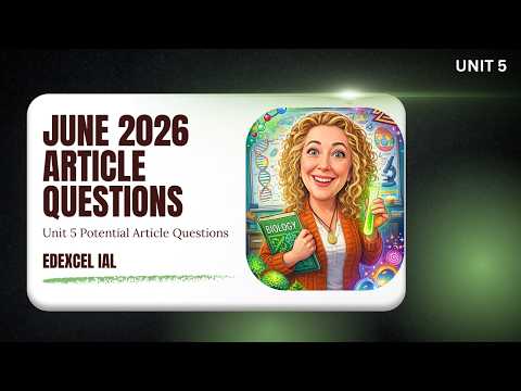 Edexcel IAL Biology Unit 5 June 2026 Article Explained | Likely Exam Questions