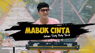 DJ MABUK CINTA (EXCLUSIVE PARTY FUNKY REMIX)