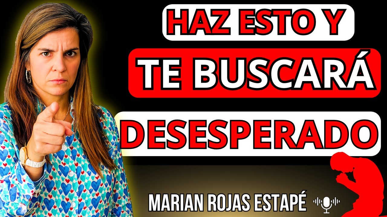 💘 Cómo HACER que un HOMBRE TE BUSQUE DESESPERADO | Marian Rojas Estapé