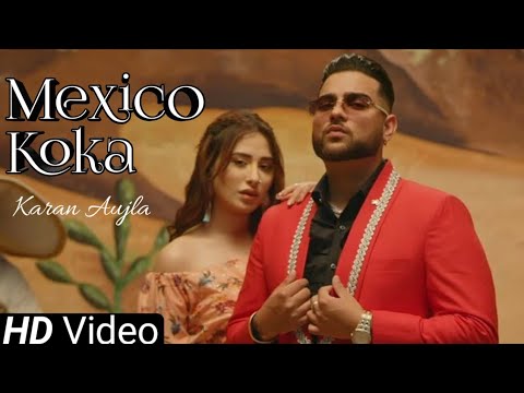 Aja Mexico Chaliye Official Video Karan Aujla  Mahira Sharma  Mexico Karan Aujla  Koka Baliye