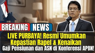 LIVE PURBAYA! Resmi Umumkan Kepastian Rapel & Kenaikan Gaji Pensiunan dan ASN di Konferensi APBN!