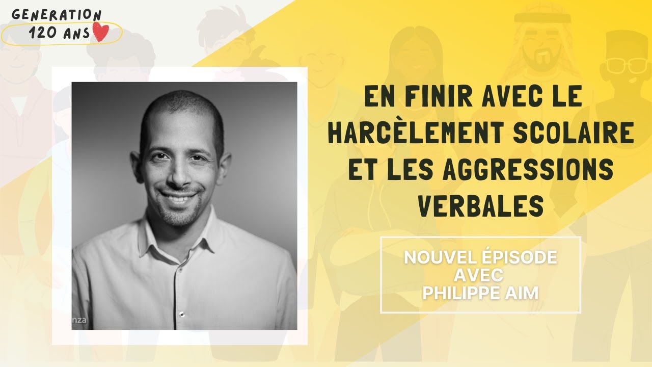 #5 - Comment en finir avec le harcèlement scolaire et les aggressions verbales - Philippe Aïm