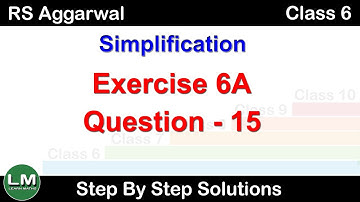Simplification | Class 6 Exercise 6A Question 15 | RS Aggarwal | Learn Maths