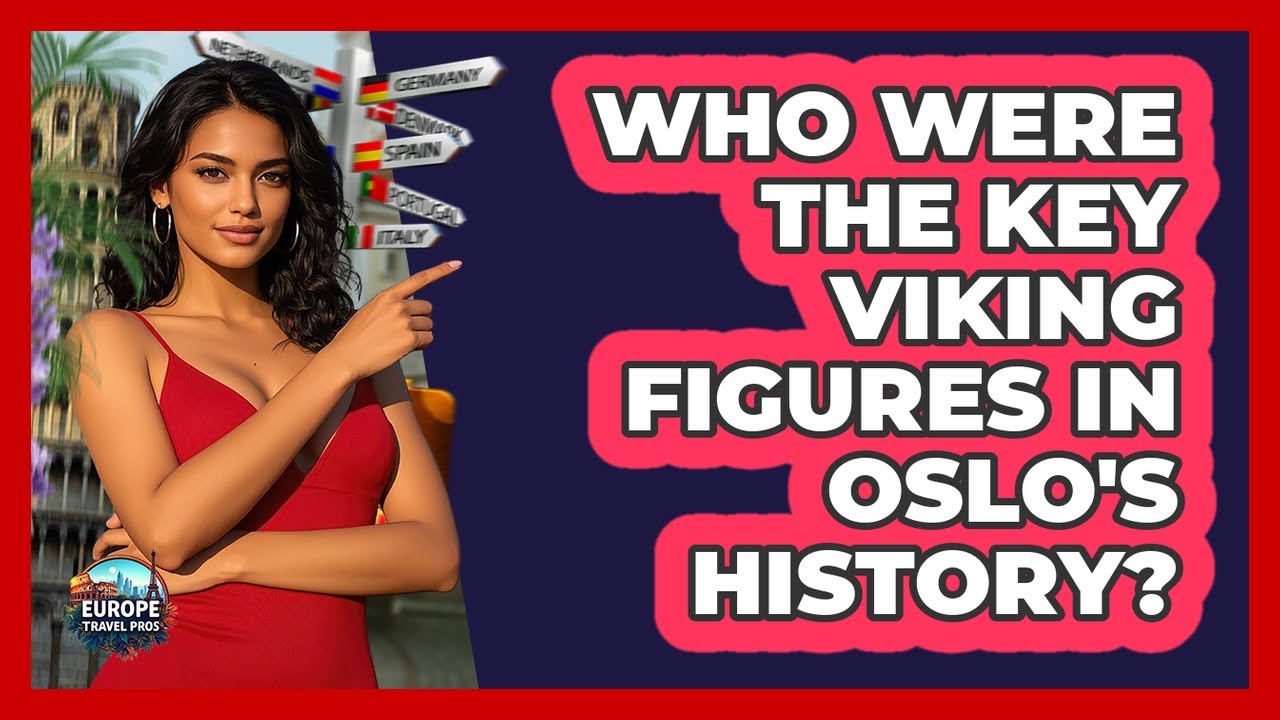 Who Were The Key Viking Figures In Oslo's History? - Europe Travel Pros