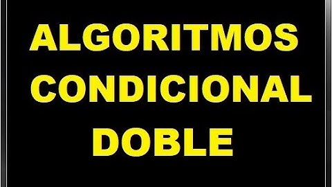 Algoritmo Condicional Doble