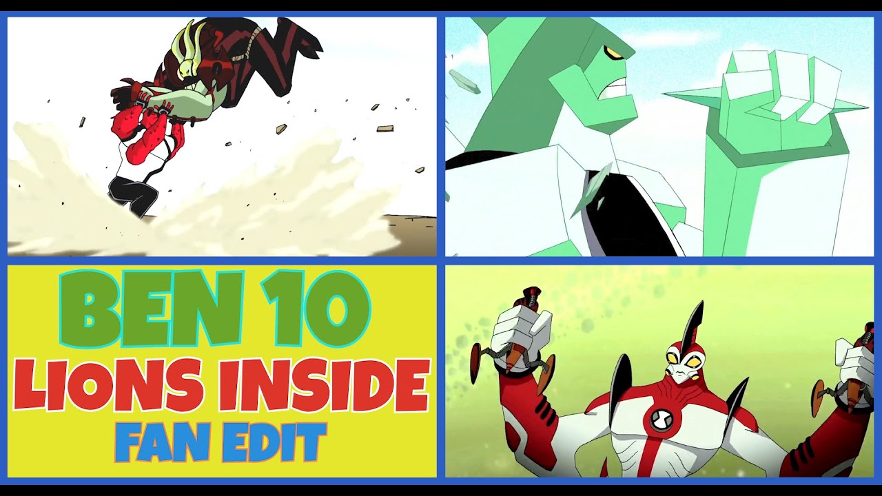Ben 10 | Lions Inside | Fan Edit