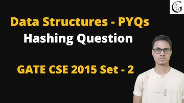Hashing PYQs | Data Structures PYQs series | GATE CSE