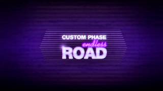 Custom Phase - Endless Road