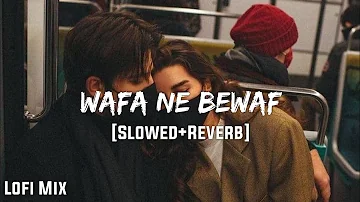 Wafa Ne Bewafai~Slowed+Reverb | Lofi Mix | VibeReberb | TextAudio